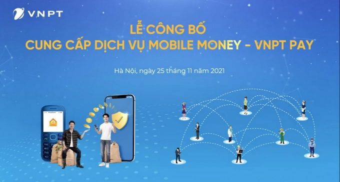 VNPT trở thành nhà cung cấp dịch vụ Mobile Money đầu tiên tại Việt Nam