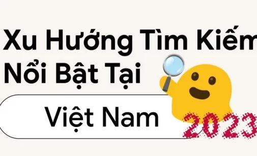 Google công bố Top 10 xu hướng tìm kiếm nổi bật năm 2023 tại Việt Nam