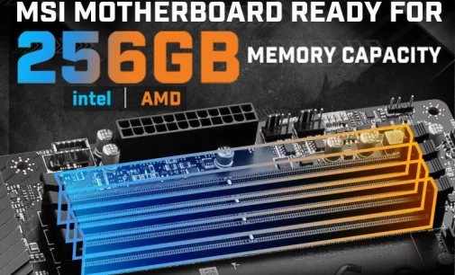 Bo mạch chủ Intel và AMD của MSI cập nhật hỗ trợ dung lượng bộ nhớ RAM lên đến 256GB